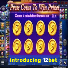 introducing 12bet